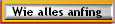 Wie alles anfing